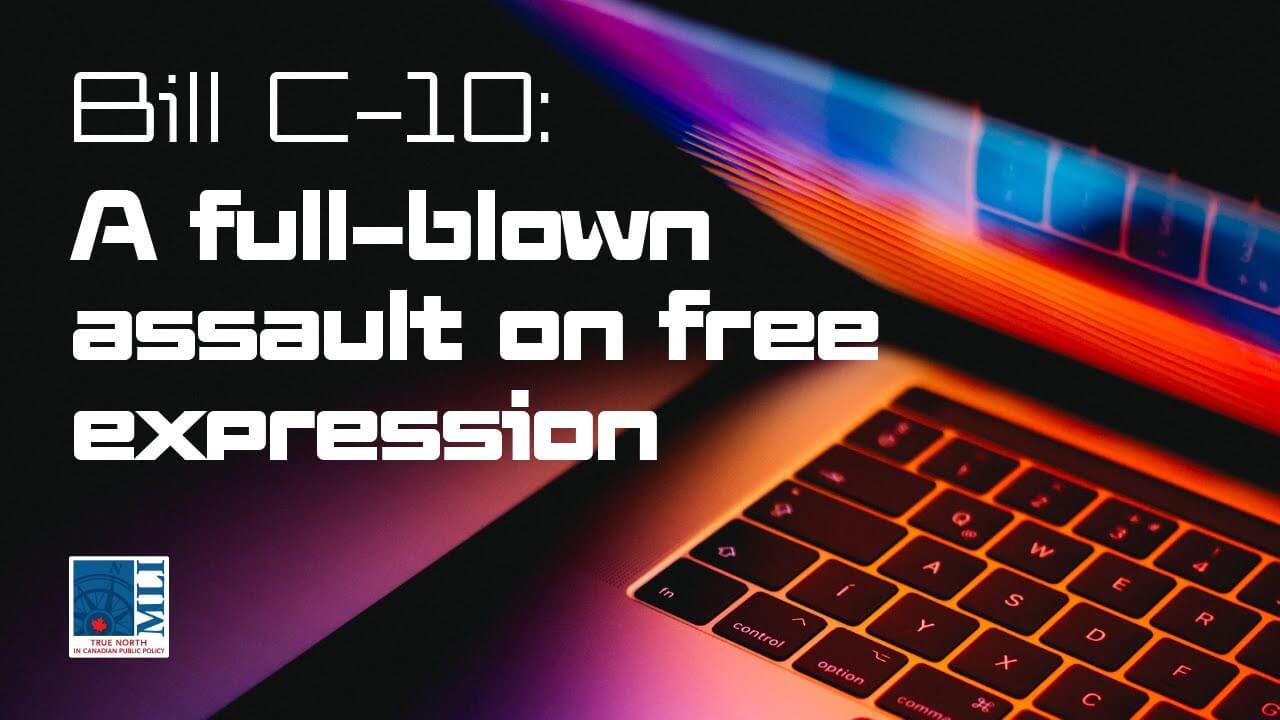 Bill C-10: A Full Blown Assault on Free Expression