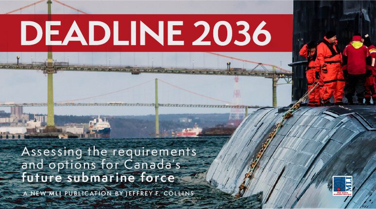 Deadline 2036 - Time is ticking on replacing Canada's vital submarine capabilities: New MLI paper by Jeffrey F. Collins | Macdonald-Laurier Institute