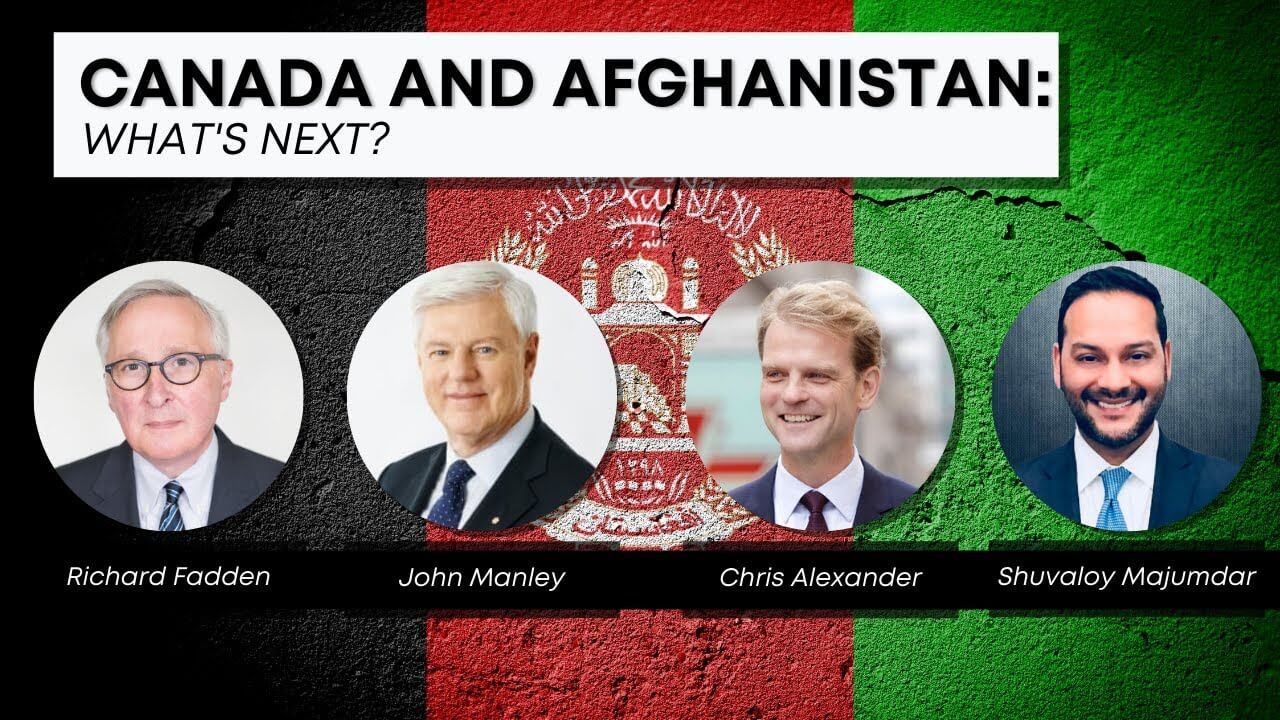 Canada and Afghanistan: What’s next? A conversation with Majumdar, Manley, Fadden, and Alexander