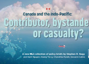 Canada’s lack of Indo-Pacific strategy risks our national interests: New MLI publication by Stephen Nagy