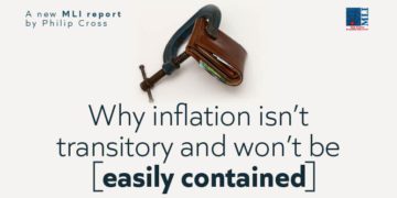 Buyer beware! Inflation is here to stay, and Ottawa is pouring fuel on the fire: New MLI Report by Philip Cross