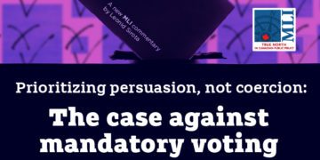 Prioritizing persuasion, not coercion: The case against mandatory voting