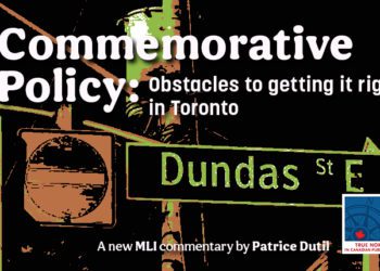 Commemorative policy – Obstacles to getting it right in Toronto: Patrice Dutil