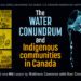 The water conundrum and Indigenous communities in Canada