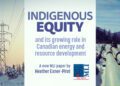 Indigenous equity and its growing role in Canadian energy and resource development