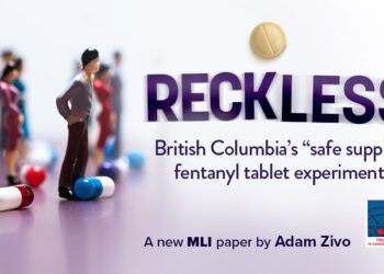 Reckless: British Columbia’s “safe supply” fentanyl tablet experiment