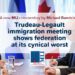 Trudeau-Legault immigration meeting shows federation at its cynical worst: Michael Barutciski