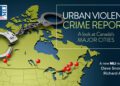 Urban violent crime report: A look at Canada’s major cities, Volume 1
