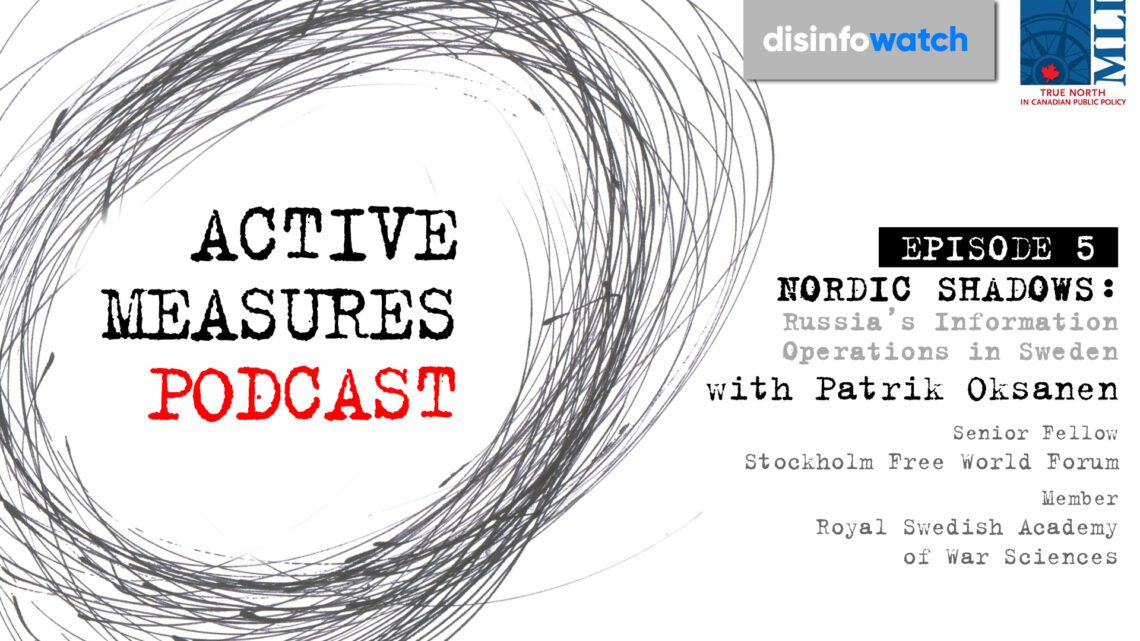 Nordic shadows – Russia’s information operations in Sweden with Patrik Oksanen: Active Measures with Marcus Kolga