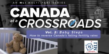 Canada at a Crossroads – Volume 2: Baby Steps, How to reverse Canada’s falling fertility rates