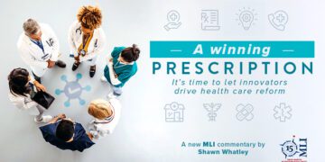 A winning prescription: It’s time to let innovators drive health care reform – Shawn Whatley