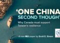 ‘One China’ second thoughts: Why Canada must support Taiwan’s resilience