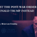 How we lost the post-war order and got Donald Trump instead: Brian Lee Crowley