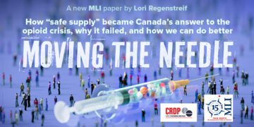 Moving the needle: How “safe supply” became Canada’s answer to the opioid crisis, why it failed, and how we can do better