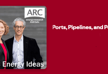 Ports, pipelines, and policy: Heather Exner-Pirot on ARC Energy Ideas