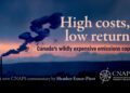 High costs, low returns – Canada’s wildly expensive emissions cap: Heather Exner-Pirot