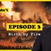 Well, That Didn’t Suck!: Episode 3 – Birth by fire