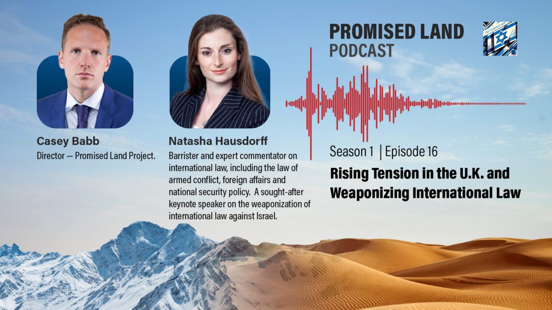 Rising Tension in the UK and Weaponizing International Law: Casey Babb and Natasha Hausdorff for the Promised Land