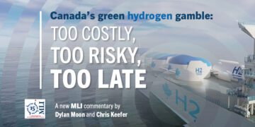 Canada’s green hydrogen gamble – Too costly, too risky, too late: Dylan Moon and Chris Keefer