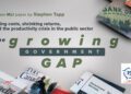 The growing government gap: Rising costs, shrinking returns, and the productivity crisis in the public sector