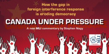 Canada under pressure – How the gap in foreign interference response is eroding democracy: Stephen Nagy