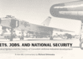 Jets, jobs, and national security – Tactical fighters and the history of Canadian defence industrial development: Richard Shimooka