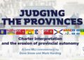 Judging the provinces – Charter interpretation and the erosion of provincial autonomy: Dave Snow and Mark Harding