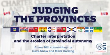 Judging the provinces – Charter interpretation and the erosion of provincial autonomy: Dave Snow and Mark Harding