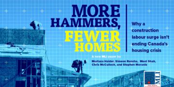 More hammers, fewer homes: Why a construction labour surge isn’t ending Canada’s housing crisis
