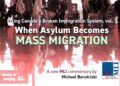 When asylum becomes mass migration – Fixing Canada’s broken immigration system, Vol. 3: Michael Barutciski