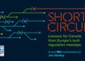 Short circuit – Lessons for Canada from Europe’s tech regulation: Jon Hartley