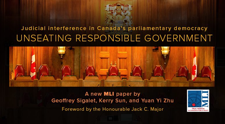 Unseating responsible government: Judicial interference in Canada's parliamentary democracy | Macdonald-Laurier Institute