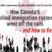 How Canada’s skilled immigration system went off the rails – and how to fix it: Nino Melikidze and Steven Paolasini